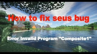 SEUS Minecraft How to FIX Shaders Error Invalid Program quotComposite1quot TH [upl. by Helban]