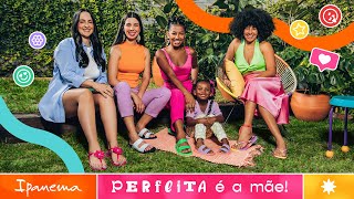 Dia das Mães Ipanema 2022  Perfeita é a Mãe [upl. by Irt291]