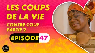 Série  Les Coups de la Vie  Contre Coup  Episode 2  Saison 1 Ep 47 [upl. by Igic]