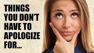 15 Things You Should Never Apologize For [upl. by Mathews]