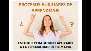 Módulo Pedagógico y Curricular de la Especialidad de Primaria Procesos Auxiliares de Aprendizaje [upl. by Dart]