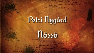 Petri Nygård  Nössö lyrics [upl. by Mathis]