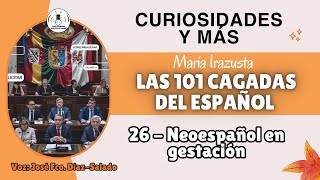 Neoespañol en gestación  Las 101 cagadas del español de María Irazusta [upl. by Hayidan881]