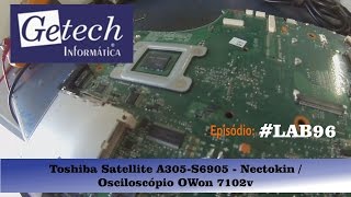 Getechinf Lab96  Toshiba Satellite A305S6905  Nectokin  Osciloscópio OWon 7102v [upl. by Eecrad]