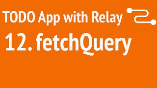 Build A TODO App with Relay 12  fetchQuery  JSer  Learning Relay [upl. by Namilus634]