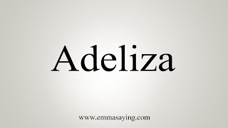 How To Say Adeliza [upl. by Ssecnirp]