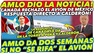 Canada rechaza comprar avión y AMLO da noticia que pondrá rabiosa a la mafia del poder [upl. by Schwartz885]