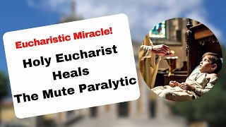 Holy Eucharist Heals The Mute Paralytic  Eucharistic Miracle [upl. by Otiragram158]