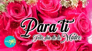 Feliz día de la madre para ti 🌹Lindo mensaje para dedicar en el día de las madres 2024 ¡ÁBRELO [upl. by Edmunda]