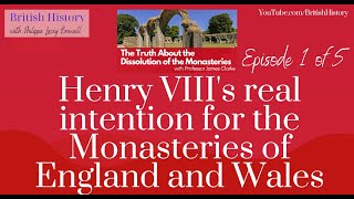 Henry VIIIs real intention for the Monasteries  The Dissolution of the Monasteries Episode 15 [upl. by Gan]