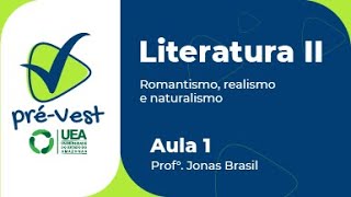 LITERATURA  LIT2  AULA 2 ROMANTISMO REALISMO NATURALISMO E PARNASIANISMO [upl. by Chura]