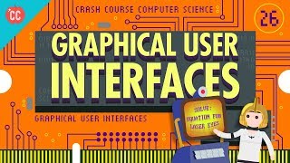 Graphical User Interfaces Crash Course Computer Science 26 [upl. by Staffard553]