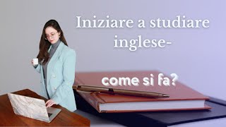 Come iniziare a studiare linglese parlareinglese [upl. by Ssidnac62]