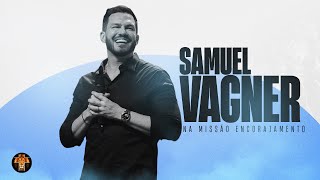 Pr Samuel Vagner na Missão Encorajamento [upl. by Seravaj]