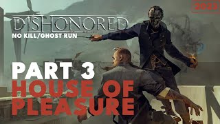 Dishonored No KillGhost Highest Difficulty Gameplay Walkthrough  Part 3  House of Pleasure [upl. by Jeana670]