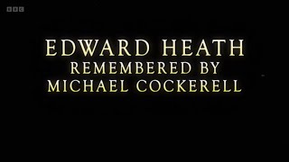 Edward Heath Remembered by Michael Cockerell BBC [upl. by Pasahow589]