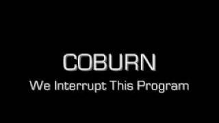 Coburn  We Interrupt This Program [upl. by Odette273]