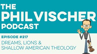 Episode 217 Dreams Lions amp Shallow American Theology [upl. by Idden]