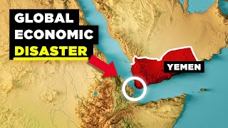 How Yemen is Wrecking the Entire Global Economy [upl. by Arika59]