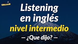 Listening en inglés nivel intermedio  ¿Que dijo [upl. by Notlimah622]