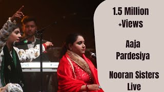 NOORAN SISTERS  LIVE PERFORMANCE 2016  AJA PARDESIYA  OFFICIAL FULL VIDEO HD [upl. by Redwine]