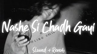 Nashe Si Chadh Gayi  Slowed amp Reverb  HRSH Music [upl. by Yleoj]