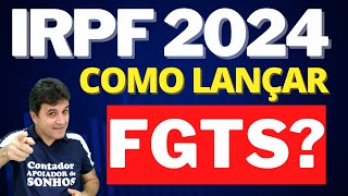 IMPOSTO DE RENDA 2024  FGTS  COMO DECLARAR [upl. by Ferrand285]