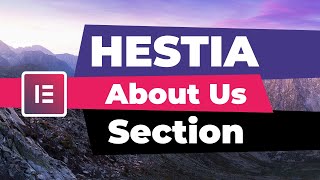 How To Customize Hestia About Us Section With Elementor [upl. by Giefer386]