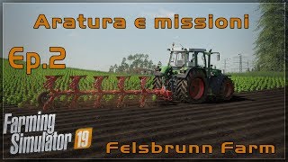 Farming Simulator 19  Felsbrunn Farm Ep2  Aratura e missioni [upl. by Reger]