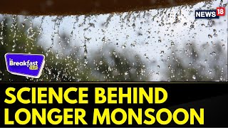 The Science Behind The Longer Monsoon Season  The Breakfast Club  Monsoon In India  News18 [upl. by Mackler]