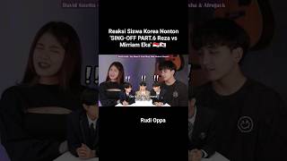 Reaksi Siswa Korea Nonton SINGOFF PART6 Reza vs Mirriam Eka 🇮🇩🇰🇷 [upl. by Aelgna]