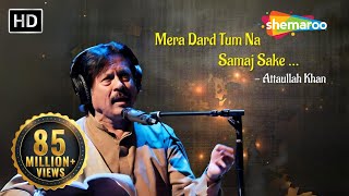 Mera Dard Tum Na Samajh Sake by Attaullah Khan  Attaullah Khan Songs  Hindi Dard Bhare Geet [upl. by Papp]