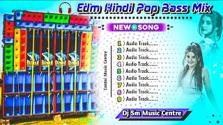 New Edm Hindi Pop Bass Style Mix Dj Sm Music Centre 🥀 Dj Bm Remix 🥀 Dj Susovan Remix [upl. by Micaela98]