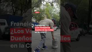 Franeleros ¿Los verdaderos dueños de las calles en la CDMX nmas shorts [upl. by Eyllom]