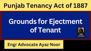 Grounds For Ejectment of Tenant  Punjab Tenancy Act 1887  Ayaz Noor [upl. by Enrica675]