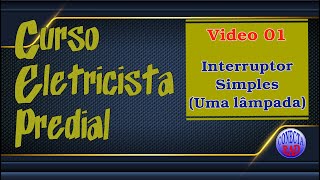 VIDEO 01  ELETRICISTA PREDIAL  INTERRUPTOR SIMPLES PARA 1 LÂMPADA [upl. by Parlin]