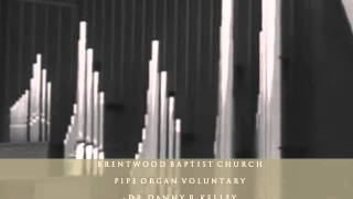 Pipe Organ Voluntary  Brentwood Baptist Church [upl. by Muna]