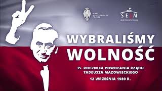 35 rocznica powołania rządu Tadeusza Mazowieckiego „Wybraliśmy wolność” [upl. by Anawad]