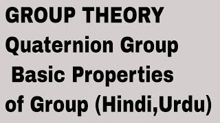 Quaternion Group and Basic Properties of Group HindiUrdu [upl. by Coffey]