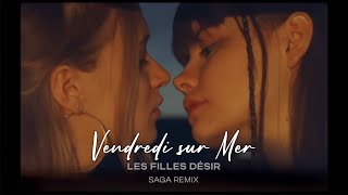 Vendredi sur Mer  Les Filles Désir SAGA Remix [upl. by Nodnol]