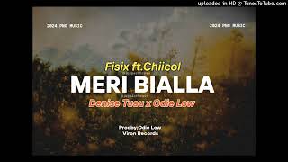 Meri Bialla2024Fisix ftChiicol x Denise Tuau x Odie Low [upl. by Aryamo]