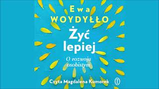 Ewa Woydyłło – „Żyć lepiej” – czyta Magdalena Kumorek [upl. by Eiznekam]