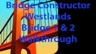 Bridge Constructor Westlands Bridge 1 and 2 Walkthrough [upl. by Ettevahs]