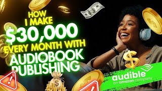 How I make 30000 Monthly with Audiobook Publishing  Make Money Online 2024 [upl. by Suoivatco]