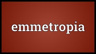 Emmetropia Meaning [upl. by Ogu]