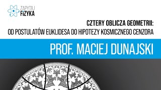 Prof Maciej Dunajski – „Cztery oblicza geometrii” [upl. by Schnorr]