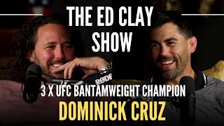 Dominick Cruz  3 x UFC Bantamweight Champion  The Ed Clay Show Ep 4  UFC MMA Winning Mindset [upl. by Olwen]