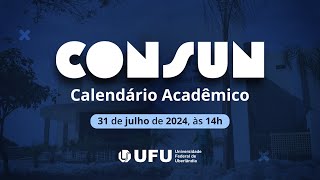 317  Reunião do Conselho Universitário sobre o Calendário Acadêmico da Graduação da UFU [upl. by Nachison718]