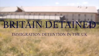 Britain Detained  Immigration Detention in the UK [upl. by Adnoel21]