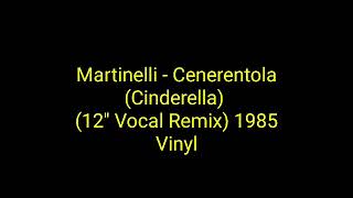 Martinelli  Cenerentola Cinderella 12 Remix Vocal 1985 Vinylitalo disco [upl. by Frodine]